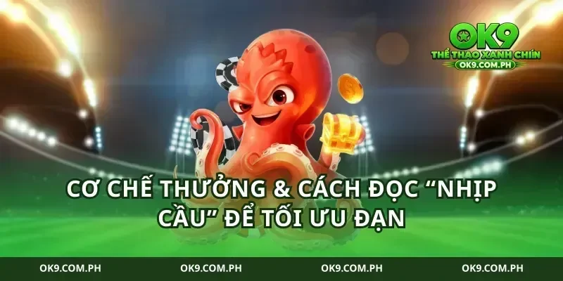Cơ chế thưởng & cách đọc “nhịp cầu” để tối ưu đạn