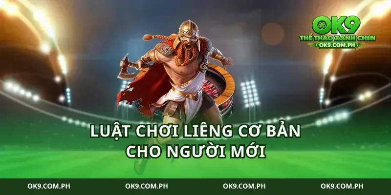 Luật chơi liêng cơ bản cho người mới