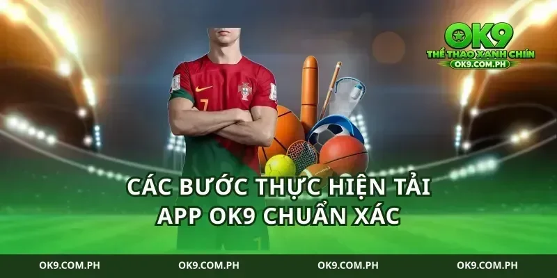 Các bước thực hiện tải app ok9 chuẩn xác