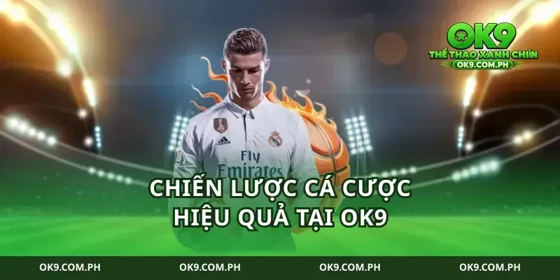 Chiến lược cá cược hiệu quả tại OK9